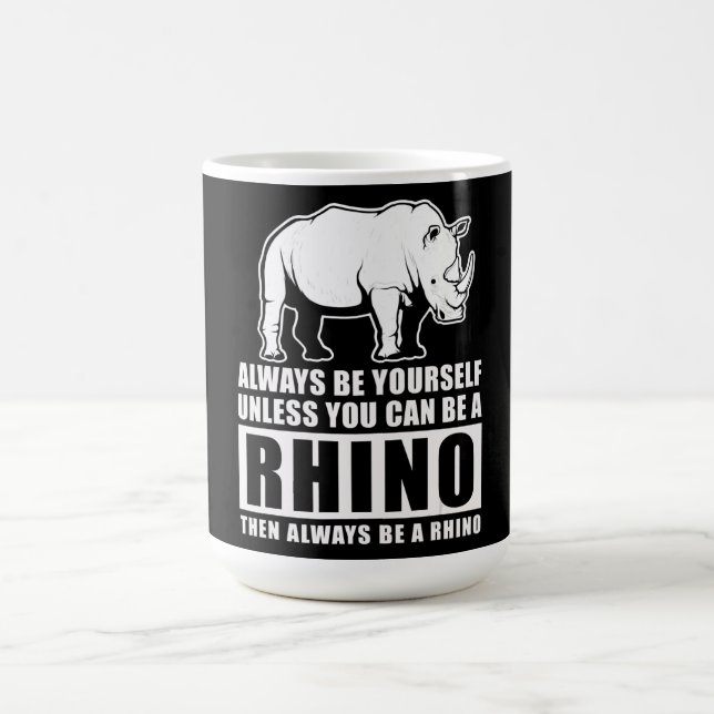 Mug Magic Always Be Yourself Unless You Can Be A Rhin (Centre)