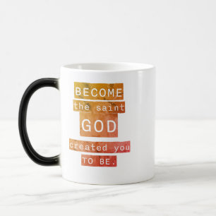 Mug Magic Devenez le Saint Dieu vous a créé pour être