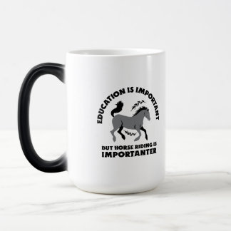 MUG MAGIC ÉDUCATION IS IMPORTANT BUT HORSES RIDING IS IMPORT