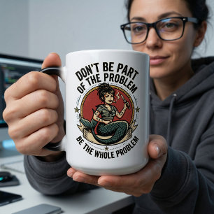 Mug Magic Être le Problème Total Sirène Sarcasme Motivationn