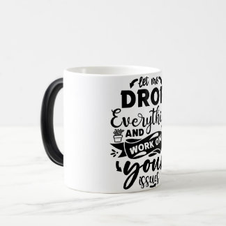 Mug Magic Funny Office Coffee Quotes Verwandlungstasse