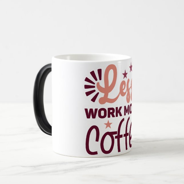Mug Magic Funny Office Coffee Quotes Verwandlungstasse (Vorderseite Links)