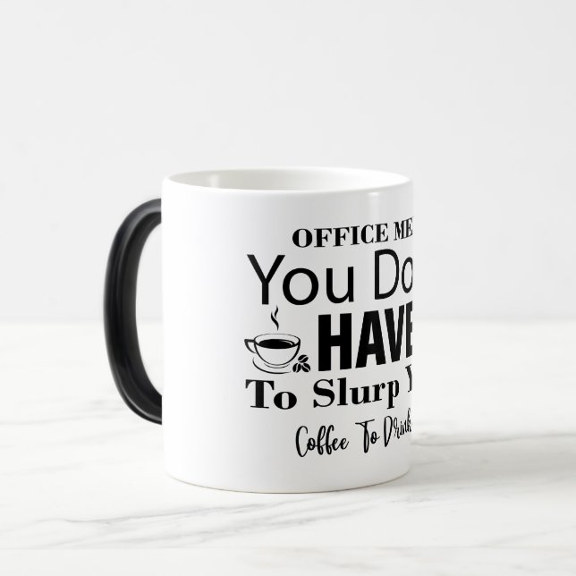 Mug Magic Funny Office Coffee Quotes Verwandlungstasse (Vorderseite Links)