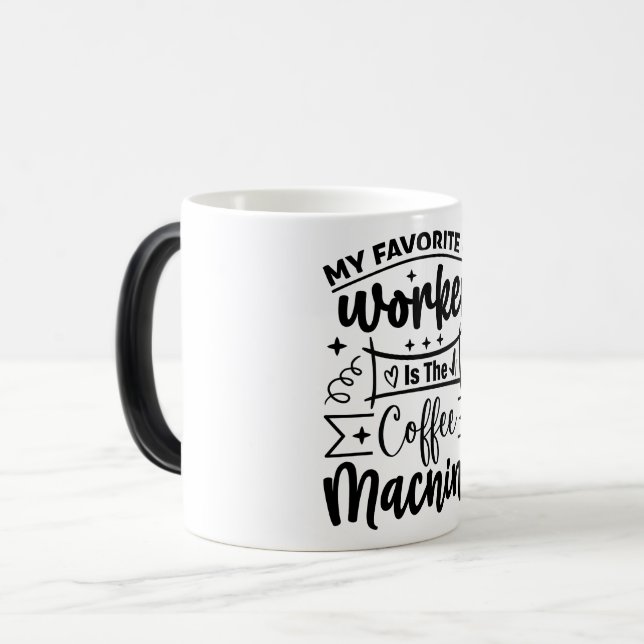 Mug Magic Funny Office Coffee Quotes Verwandlungstasse (Vorderseite Links)