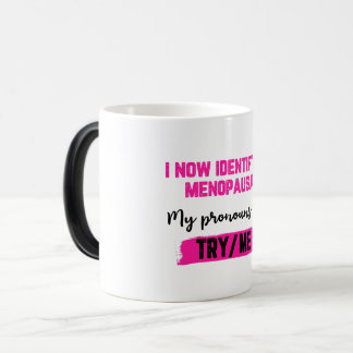 Mug Magic Je m'identifie désormais comme ménopausée. Mes pro