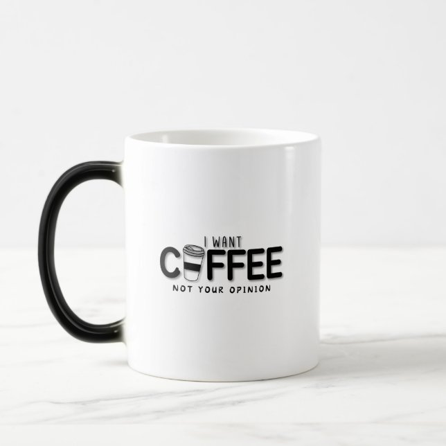 Mug Magic Je Veux Du Café Pas Votre Opinion (Gauche)