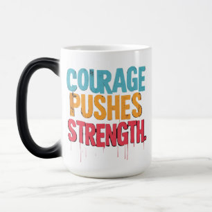 Mug Magic Le Courage Pousse La Force