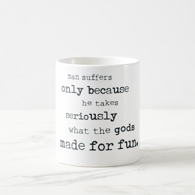 Mug Magic L'homme souffre parce qu'il prend au sérieux (Centre)