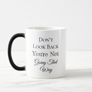 Mug Magic Ne regarde pas en arrière Vous n'allez pas de ce