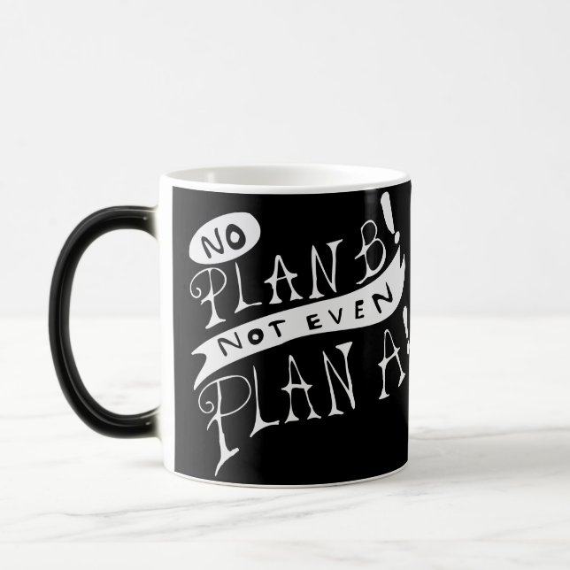 Mug Magic No Plan B Not Even Plan A (Gauche)