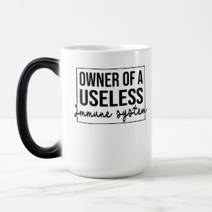 Mug Magic Owner Of A Useless Immune System