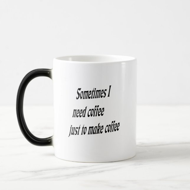 Mug Magic Parfois j'ai besoin de café juste pour faire le (Gauche)