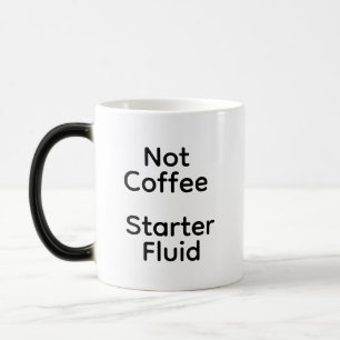 Mug Magic Pas de café Starter Fluid