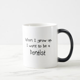 Mug Magic Quand je me grandis voulez être un dentiste