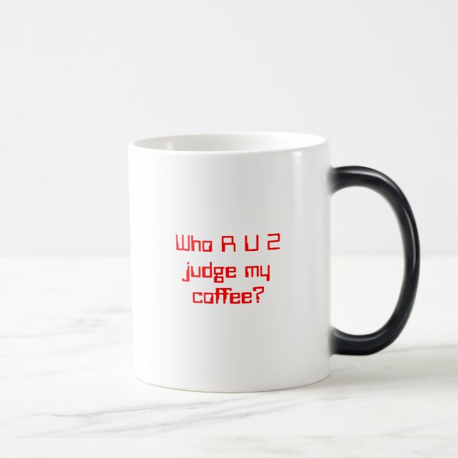 Mug Magic Qui juge de R U 2 mon café ? (Droite)