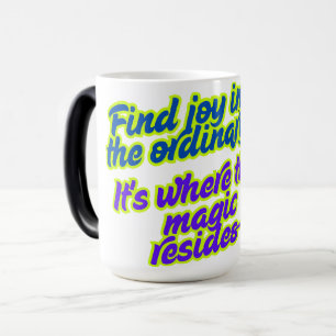 Mug Magic Trouvez la joie dans l'ordinaire