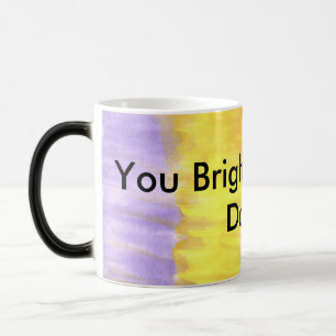 Mug Magic Vous éclairez vers le haut de mon jour ! ! !
