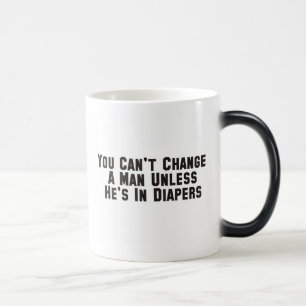 Mug Magic Vous ne pouvez pas changer un homme à moins qu'il