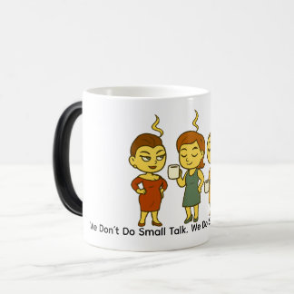 Mug Magic We Don’t Do Small Talk. We Do Snark And Refills.