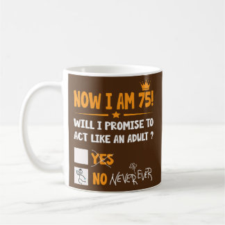 Mug Maintenant, j'ai 75 ans 75ème adulte drôle Anniver