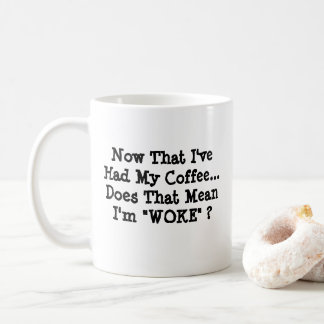 Mug Maintenant que j'ai eu mon café - Mug-A-Tude
