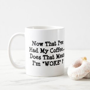 Mug Maintenant Que J'Ai Eu Mon Café Suis-Je Réveillé ?