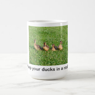 Mug Maintenez vos canards dans une rangée