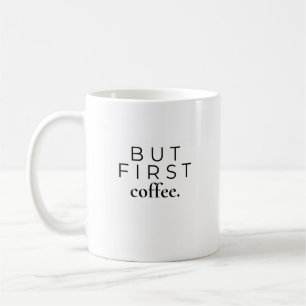 Mug Mais d'abord, café Citation de café minimaliste