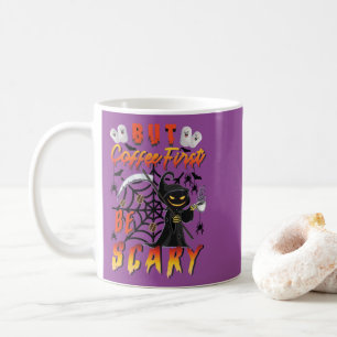 Mug Mais Le Café Est D'Abord Effrayant