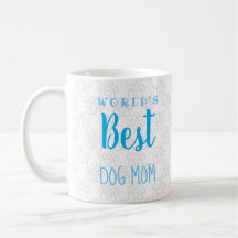 Maman du meilleur chien du monde ! (personnalisabl