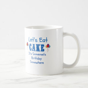 Mug Mangeons du gâteau. C'est l'anniversaire de quelqu