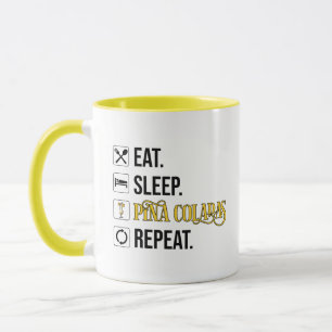 Mug Manger. Dormir. Pina Coladas. Répéter.
