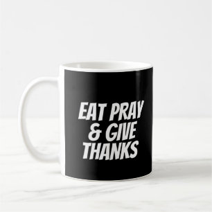 Mug Mangez Priez et donnez Merci Thankesgiving