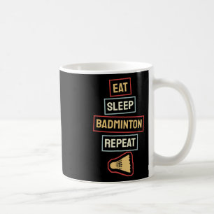 Mug Mangez Sleep Badminton Répéter Badminton Player Re