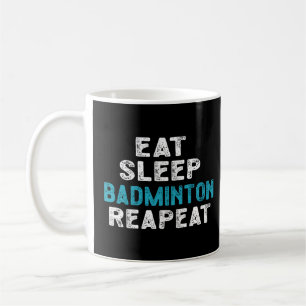 Mug Mangez Sleep Badminton Répéter le lecteur Shuttlec