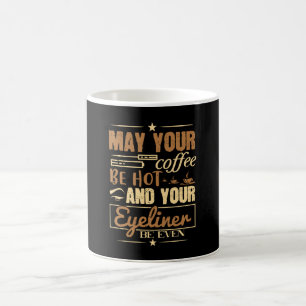 Mug Maquillage - Café Chaud Et Même Eyeliner