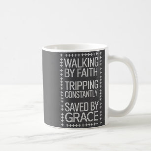 Mug Marcher par la foi en trébuchant constamment sauvé