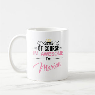 Mug Marian Bien sûr, je suis un nom génial