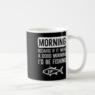 Mug Matin Parce Que Si Bon Je Serais Pêche Drôle Homme