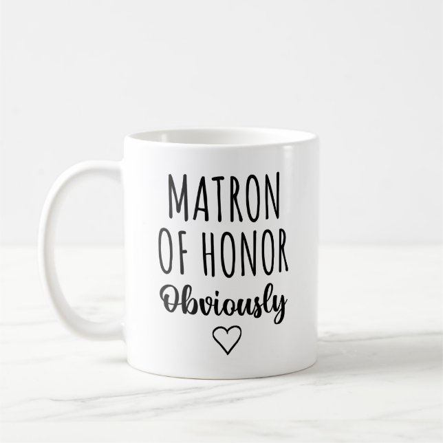 Mug Matron of Honor Obviously Funny Proposal  (Gauche)