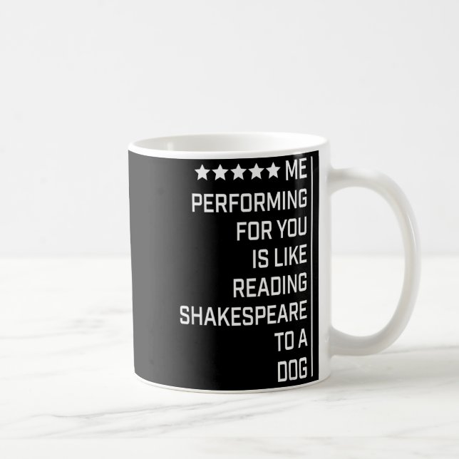 Mug Me Performing For You Is Like Reading Shakespeare  (Droite)