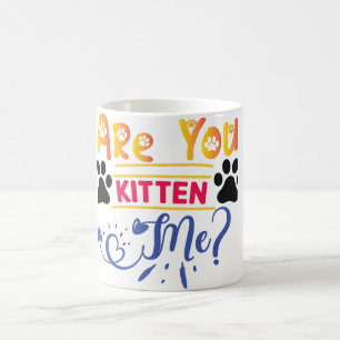 Mug Me Prends-Tu Pour Un Chaton