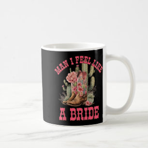 Mug Mec Je Me Sens Comme Une Cowgirl Cactus De Mariée 