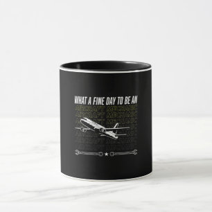 Mug Mécanicien D'Aéronefs Quel Beau Jour Pour Être Un 