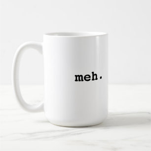 Mug Meh.