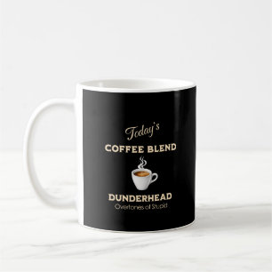 Mug Mélange de café d'aujourd'hui, Dunderhead