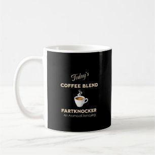 Mug Mélange de café d'aujourd'hui, Fartknocker