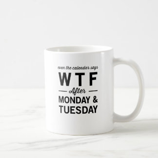 Mug Même après lundi mardi le calendrier indique WTF