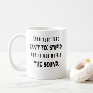 Mug Même le ruban adhésif ne peut pas fixer stupide,