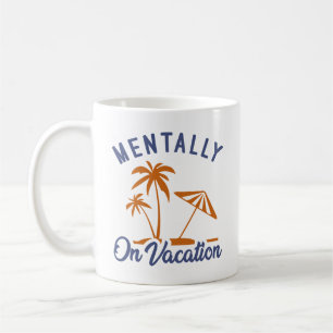 Mug Mentalement En Vacances